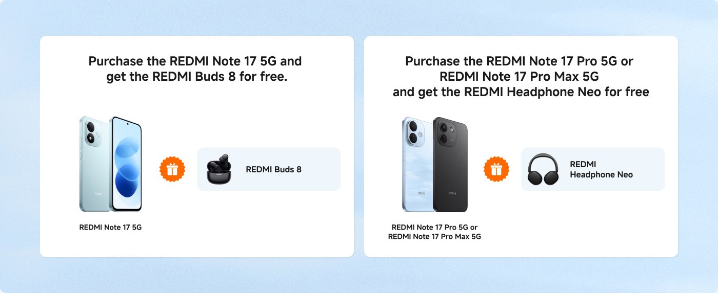 Promotional offer for two smartphone models:
1. Buy the **REDMI Note 17 5G** and receive **REDMI Buds 8** for free.
2. Buy either the **REDMI Note 17 Pro 5G** or the **REDMI Note 17 Pro Max 5G** and get the **REDMI Headphone Neo** for free.