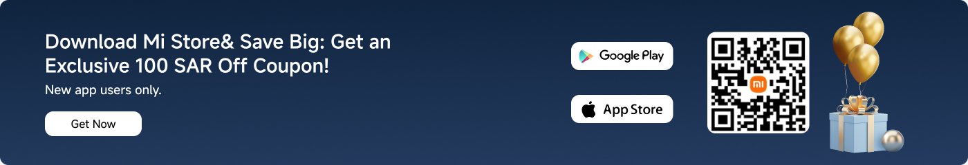 Download Mi Store and save a lot of money: Get an exclusive SAR 100 coupon! Limited to new app users. Available for download via Google Play and the App Store, or scan the QR code.