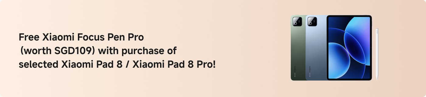 The display of the Xiaomi Pad 8 and Xiaomi Pad 8 Pro, with a Xiaomi Focus Pen Pro beside it, marked with "Purchase Xiaomi Pad 8 / Xiaomi Pad 8 Pro to receive a complimentary Xiaomi Focus Pen Pro (worth SGD109)."