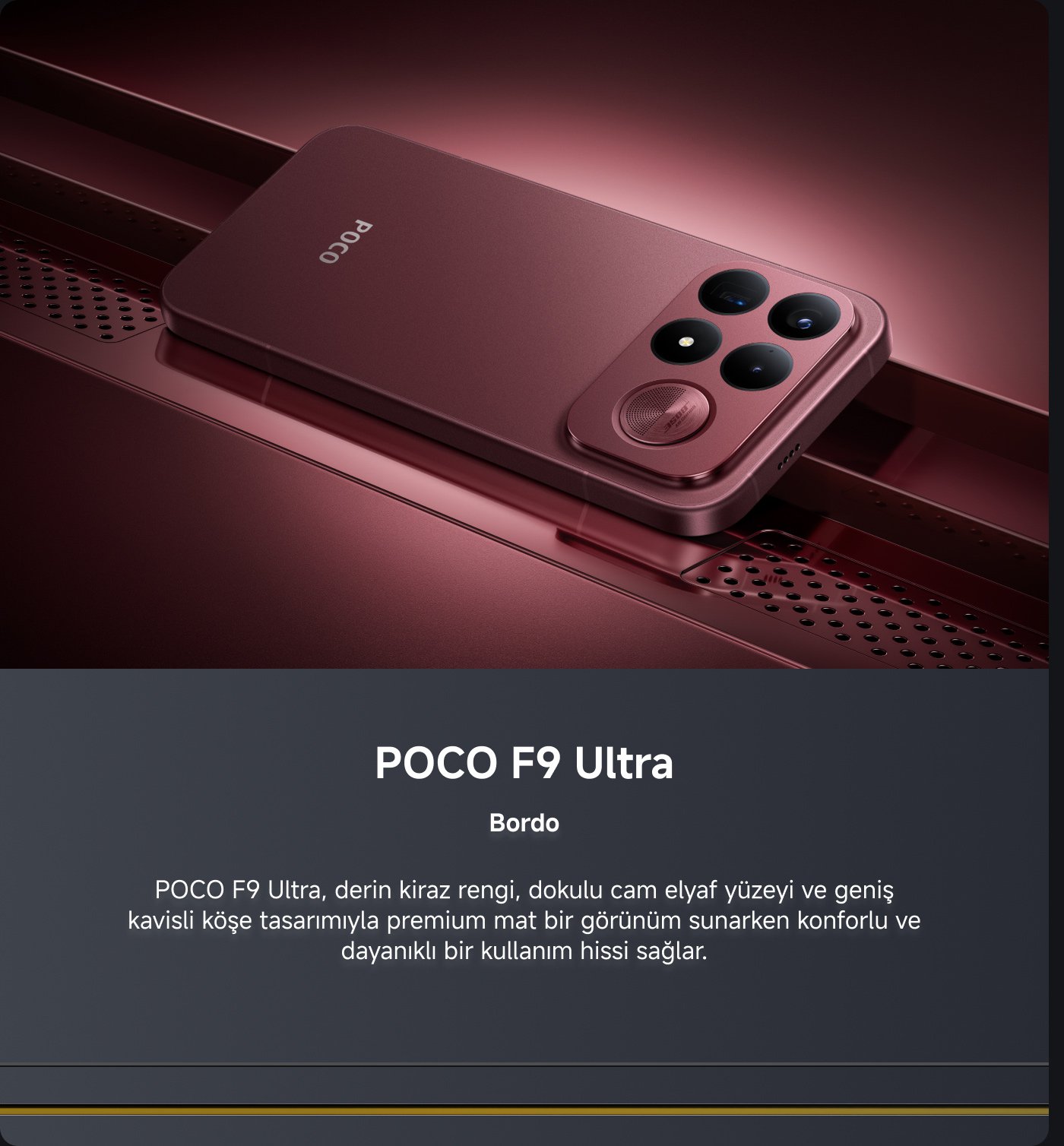 POCO F9 Ultra telefonu tanıtımı, rengi koyu kiraz kırmızısı, doku cam yüzey ve geniş açılı yuvarlak köşe tasarımı ile, şık bir görünüm sunarken konforlu ve dayanıklı bir kullanım deneyimi sağlıyor.