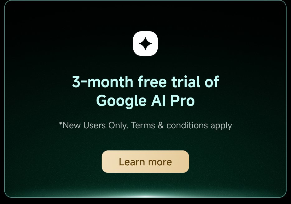 3-month free trial of Google AI Pro for new users. Terms and conditions apply. Learn more.