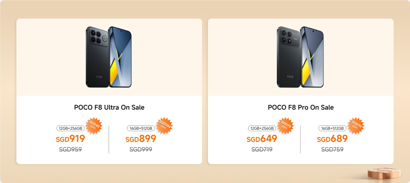 The image features a promotional display for two smartphone models, the POCO F8 Ultra and POCO F8 Pro, both on sale.
- **POCO F8 Ultra**:
- Storage options: 12GB+256GB (SGD 919, originally SGD 959) with SGD 40 off, and 16GB+512GB (SGD 899, originally SGD 999) with SGD 100 off.
- **POCO F8 Pro**:
- Storage options: 12GB+256GB (SGD 649, originally SGD 719) with SGD 70 off, and 16GB+512GB (SGD 689, originally SGD 759) with SGD 70 off.
Both models are shown with images of the devices on either side.