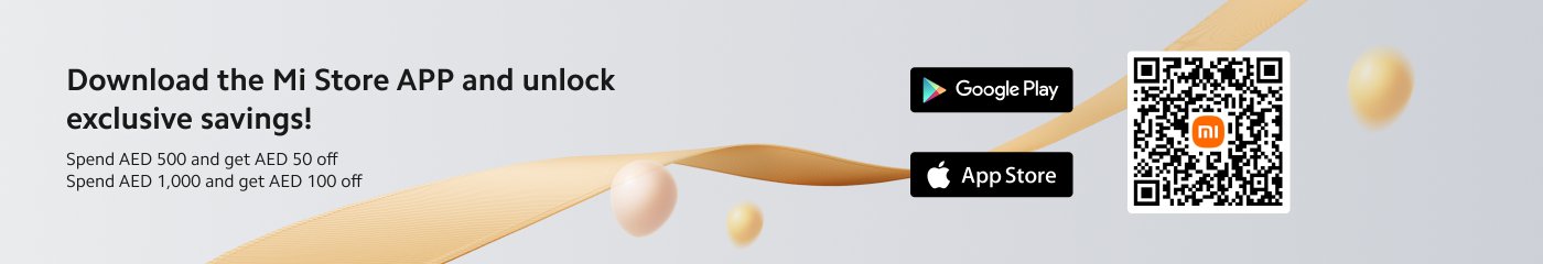 Download the Mi Store APP and unlock exclusive savings! Spend AED 500 and get AED 50 off. Spend AED 1,000 and get AED 100 off.