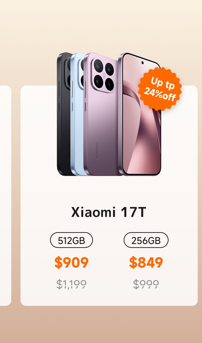 The Xiaomi 17T phone is showcased, offering two storage options of 512GB and 256GB. The 512GB version is priced at $909 (originally $1,199), while the 256GB version is priced at $849 (originally $999). There is a maximum discount of 24%. The phone is available in multiple colors.
