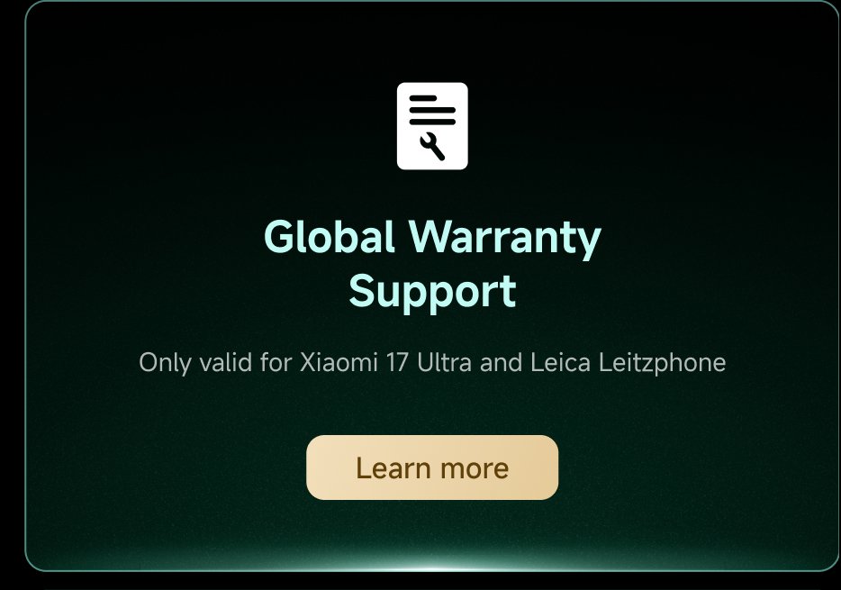 Global Warranty Support
Only valid for Xiaomi 17 Ultra and Leica Leitzphone
Learn more