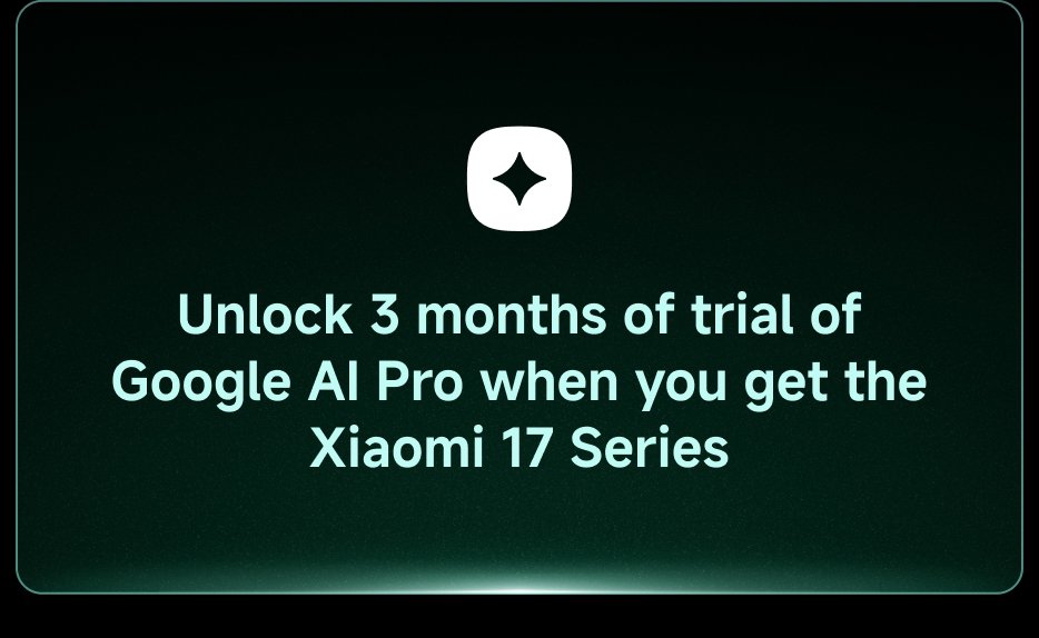Buka 3 bulan percobaan Google AI Pro saat Anda mendapatkan Seri Xiaomi 17.