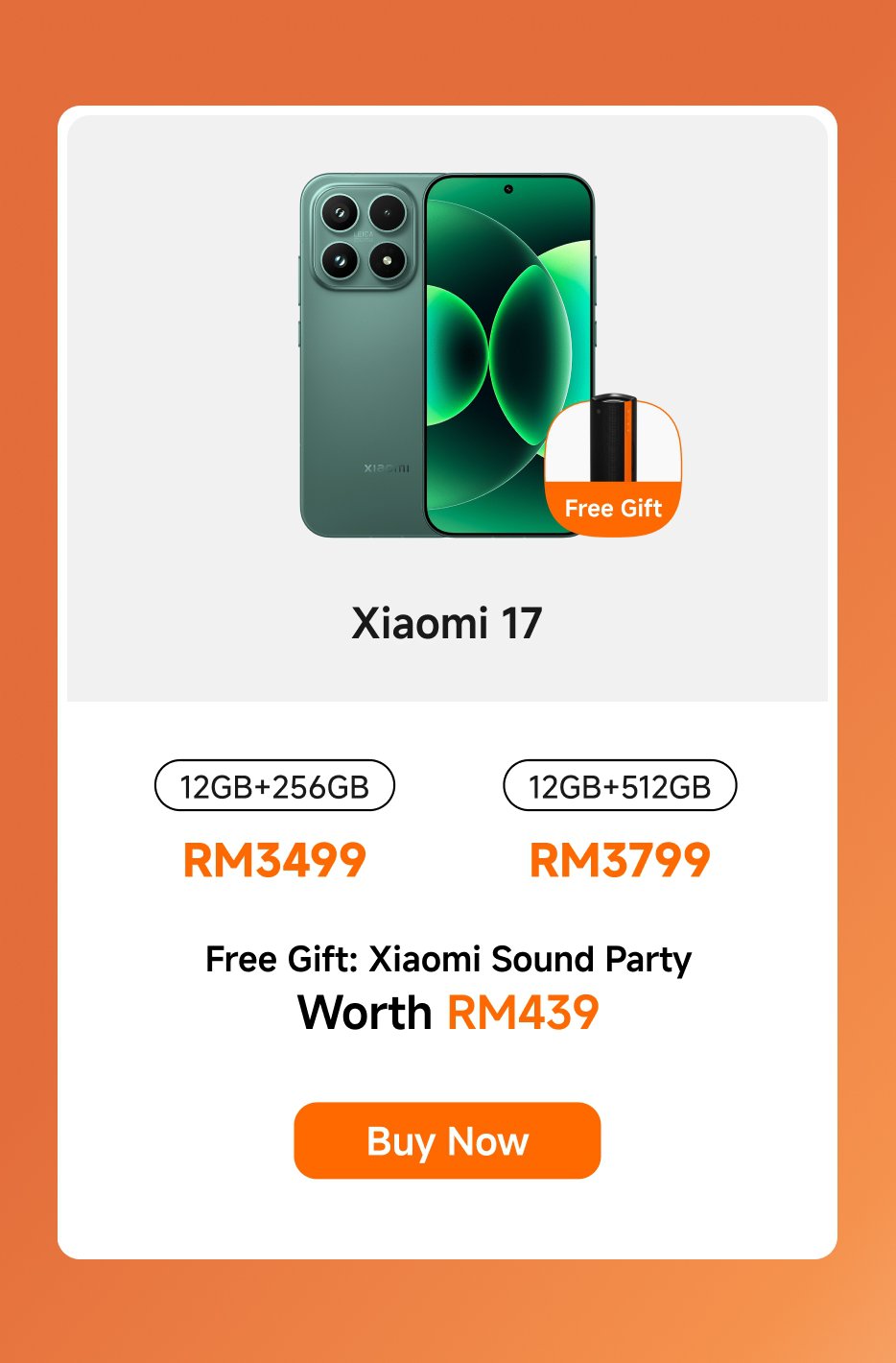 The Xiaomi 17 phone offers two storage options: RM3499 for the 12GB+256GB version and RM3799 for the 12GB+512GB version. It comes with a free Xiaomi Sound Party speaker valued at RM439. Click "Buy Now."