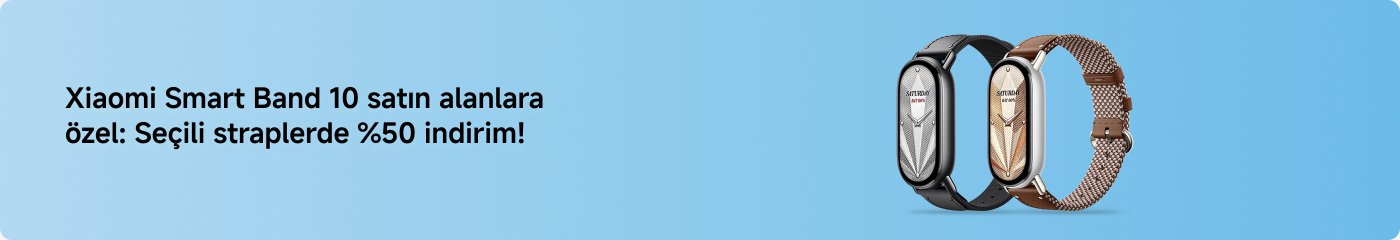 Xiaomi Akıllı Bant 10 alıcılarına özel: Seçkin saat kayışlarında %50 indirim fırsatı!