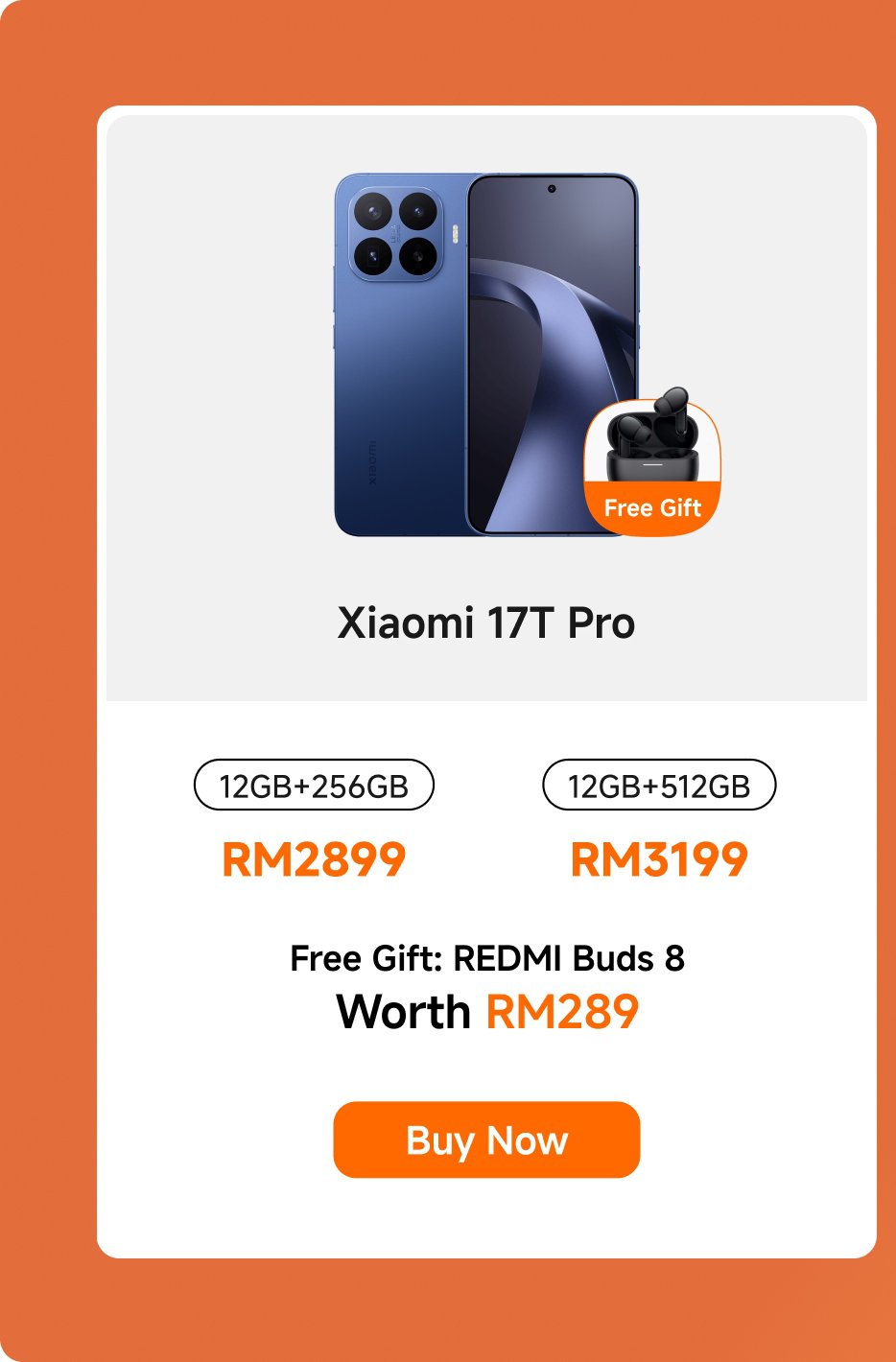 The price information for the Xiaomi 17T Pro phone: The 12GB+256GB version is priced at RM2899, and the 12GB+512GB version is priced at RM3199. Purchasing the phone comes with a complimentary REDMI Buds 8 headset valued at RM289.