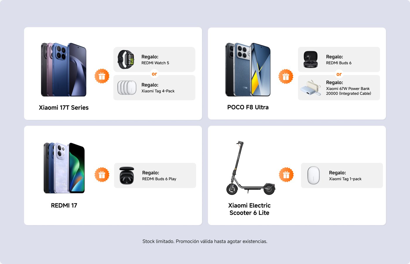 Imagen promocional de productos Xiaomi que muestra varios dispositivos y sus regalos correspondientes.
1. **Serie Xiaomi 17T**:
- Regalo: REDMI Watch 5 o paquete de 4 Xiaomi Tag.
2. **POCO F8 Ultra**:
- Regalo: REDMI Buds 6 o Power Bank Xiaomi 67W 20000 (Cable integrado).
3. **REMI 17**:
- Regalo: REDMI Buds 6 Play.
4. **Scooter eléctrico Xiaomi 6 Lite**:
- Regalo: paquete de 1 Xiaomi Tag.
Nota: Stock limitado de regalos, promoción válida hasta agotar existencias.