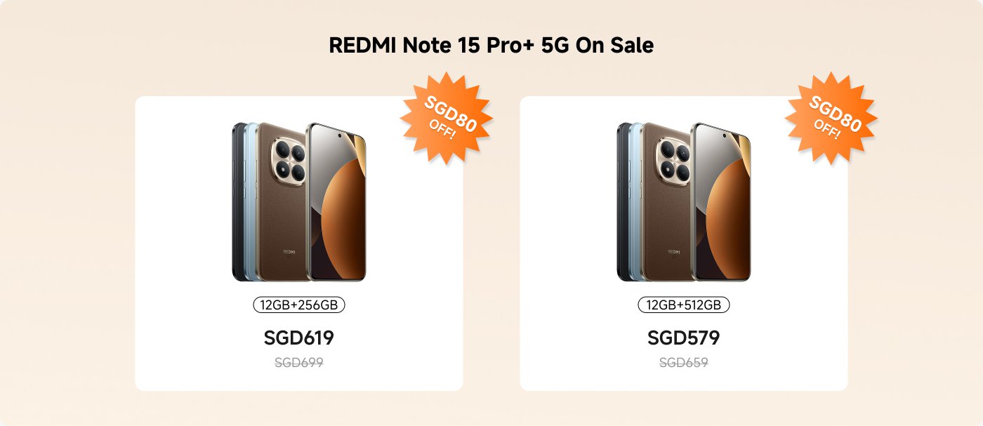 A promotional image showcasing the REDMI Note 15 Pro+ 5G phone, with the left side displaying the 12GB+256GB version priced at SGD619 (original price SGD699); on the right side, the 12GB+512GB version is priced at SGD579 (original price SGD659). Both versions come with a SGD80 discount.
