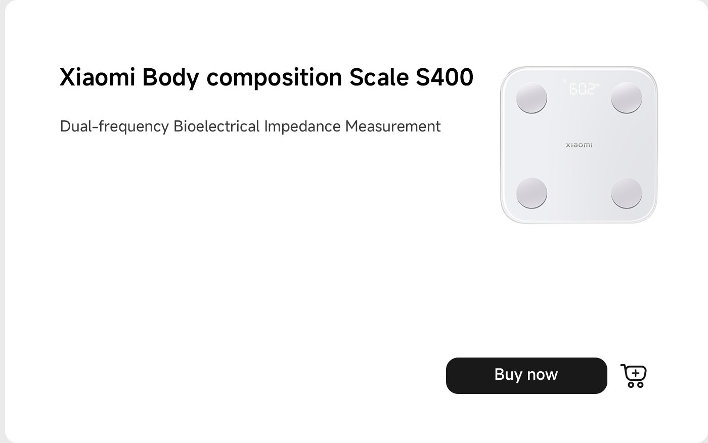 مقياس تركيب الجسم من شاومي S400 تم عرضه مع قياس مقاومة كهربائية حيوية بتردد مزدوج. يظهر المقياس وزنًا قدره 60.2. يوجد زر "اشترِ الآن" للشراء.