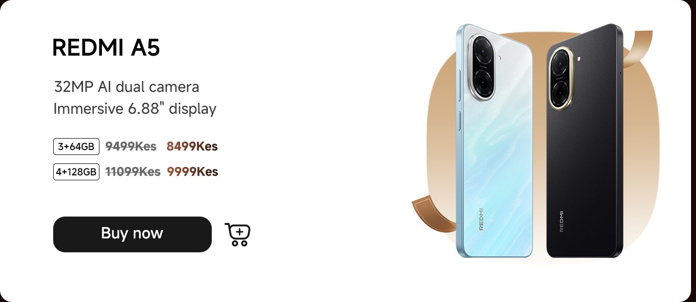 The REDMI A5 smartphone features a 32MP AI dual camera and a 6.88-inch immersive display. It is available in 3+64GB and 4+128GB storage versions, priced at 8499 Kes and 9999 Kes respectively.