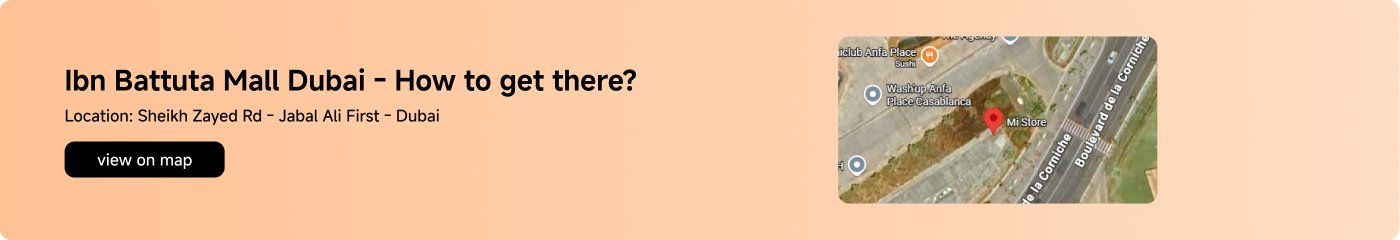 Ibn Battuta Mall Dubai - How to get there? Location: Sheikh Zayed Rd - Jabal Ali First - Dubai.