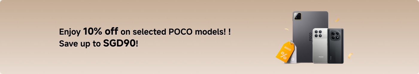 Enjoy 10% off on selected POCO models! Save up to SGD90!