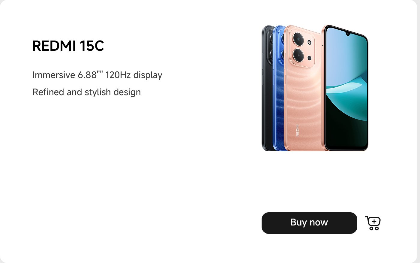The image features the Redmi 15C smartphone, showcasing its three color variants: black, blue, and rose gold. The phone highlights include an immersive 6.88" 120Hz display and a refined, stylish design. There is a "Buy now" button at the bottom.