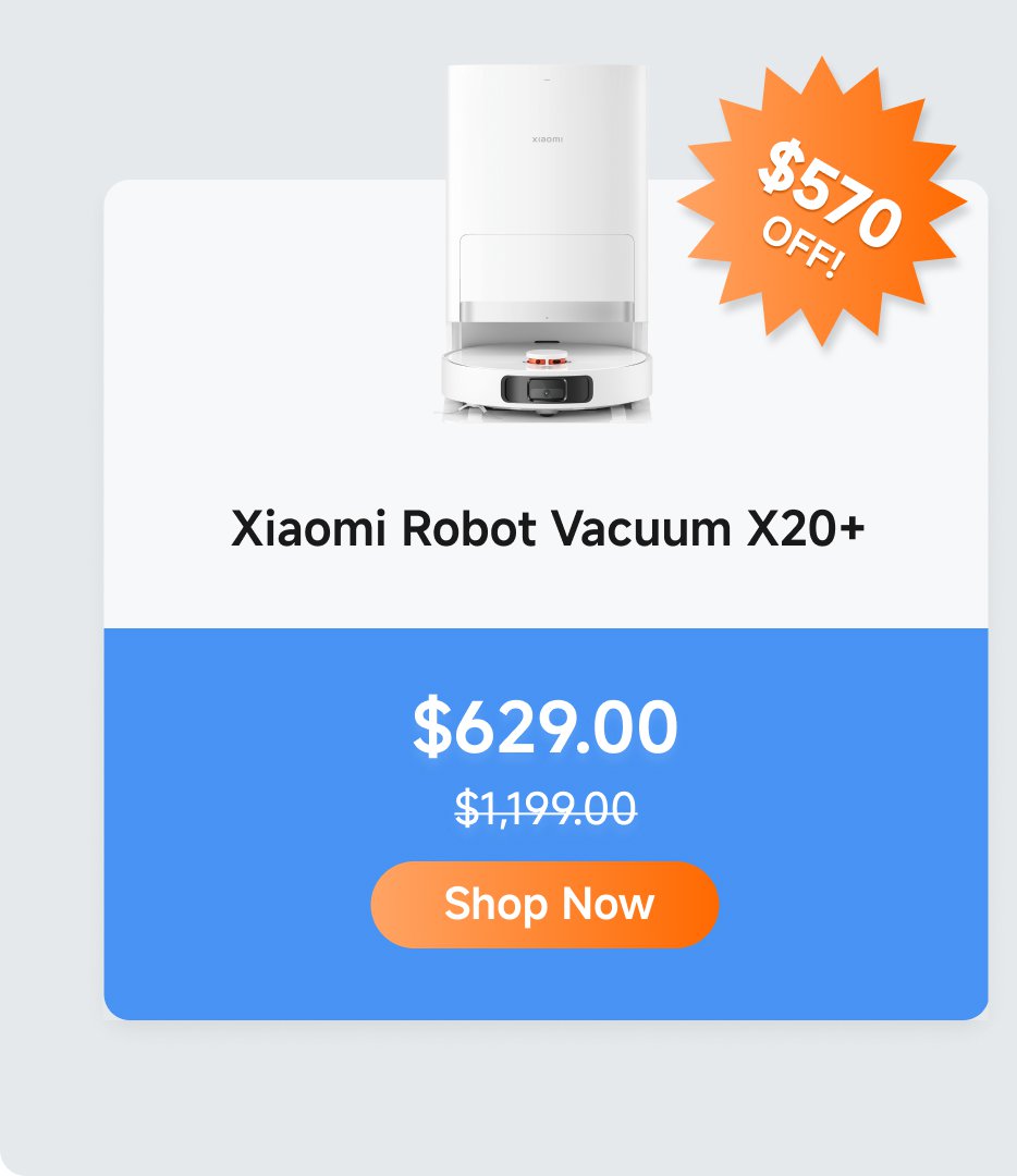 Xiaomi Robot Vacuum X20+ is on sale for $629.00, marked down from $1,199.00, offering a discount of $570. A "Shop Now" button is available to make a purchase.