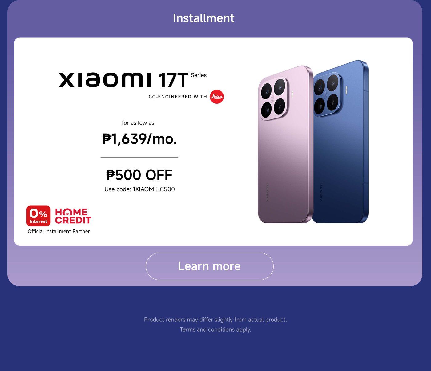 Promotional image for the Xiaomi 17T Series smartphones featuring two devices in pink and blue. The installment price starts at ₱1,639 per month, with a ₱500 discount available using the code 1XIAOMIHC500. It mentions 0% interest and highlights Home Credit as the official installment partner. A "Learn more" button is also included.
