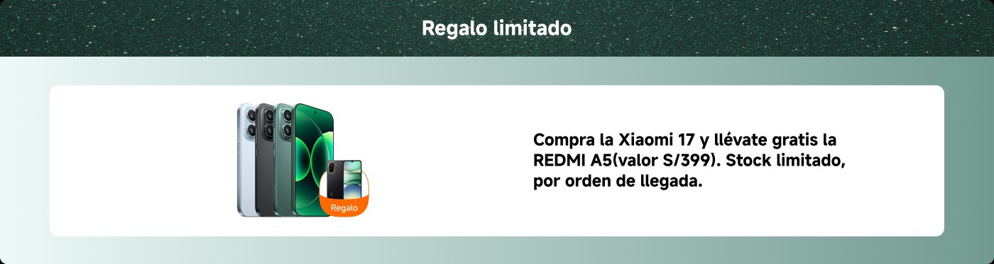Compra la Xiaomi 17 y recibe gratis la REDMI A5 (valor S/399). Stock limitado, por orden de llegada.