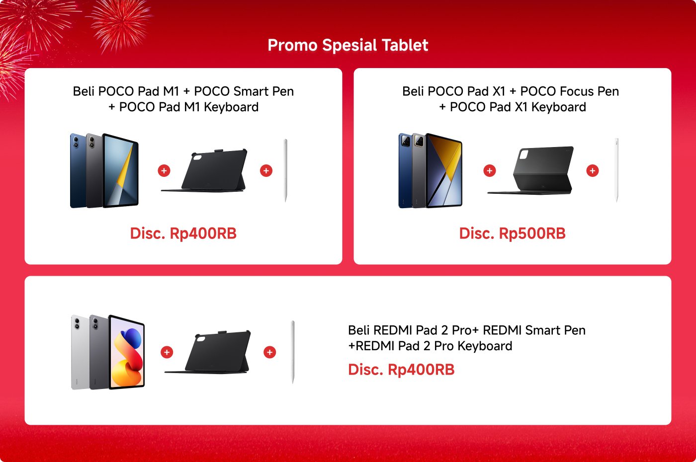 Iklan promosi untuk tablet yang menampilkan:

1. Pembelian POCO Pad M1 dengan POCO Smart Pen dan POCO Pad M1 Keyboard, menawarkan diskon sebesar Rp400RB.
2. Pembelian POCO Pad X1 dengan POCO Focus Pen dan POCO Pad X1 Keyboard, menawarkan diskon sebesar Rp500RB.
3. Pembelian REDMI Pad 2 Pro dengan REDMI Smart Pen dan REDMI Pad 2 Pro Keyboard, menawarkan diskon sebesar Rp400RB.