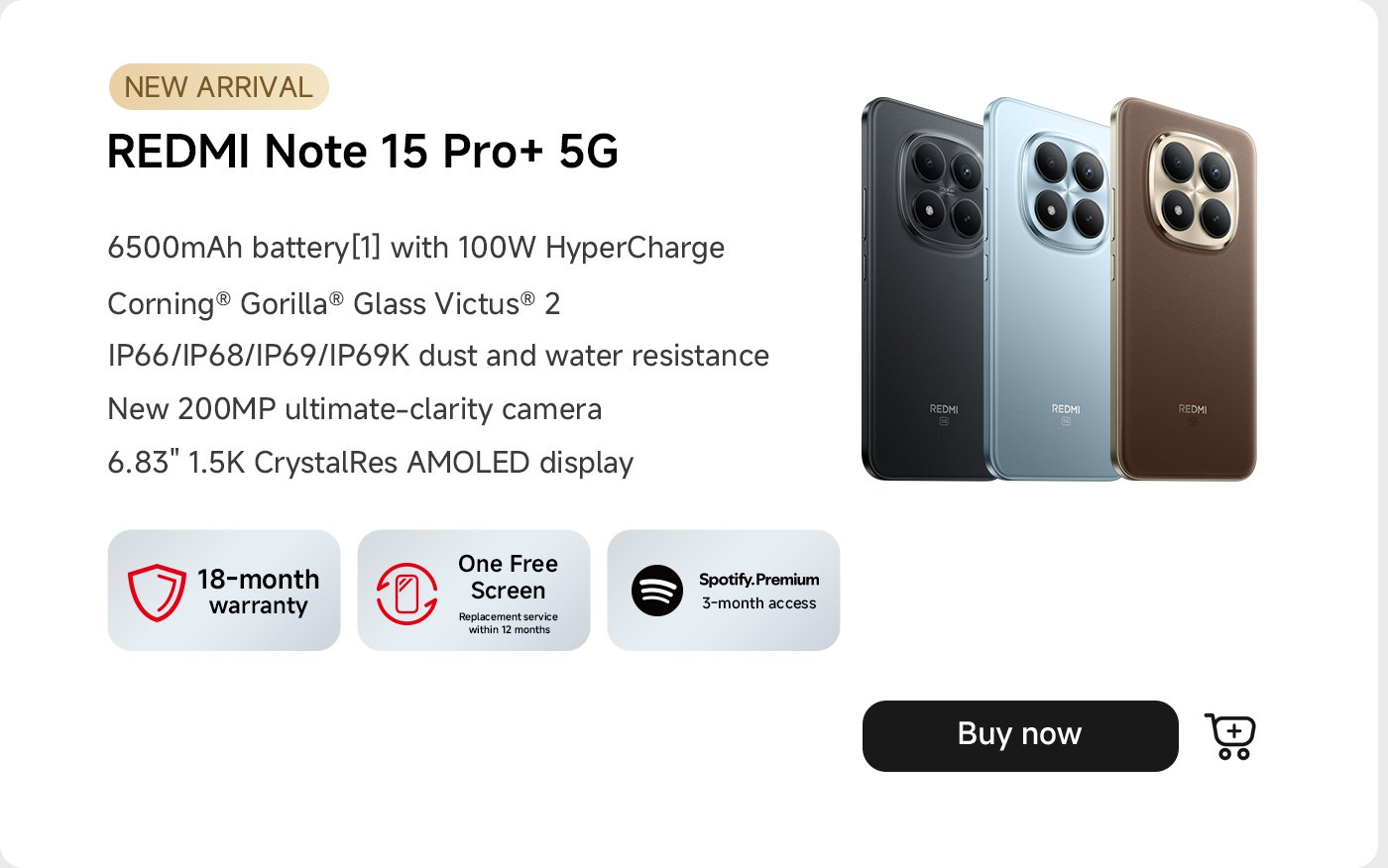 تُظهر الصورة الهاتف الذكي الجديد Redmi Note 15 Pro+ 5G المتوفر بثلاثة ألوان: الأسود والأزرق والبني. تشمل الميزات الرئيسية بطارية سعة 6500 مللي أمبير مع شحن 100 واط، وكاميرا بدقة 200 ميجابكسل، وشاشة AMOLED بحجم 6.83 بوصة وبدقة 1.5K. كما أنه يوفر ضمانًا لمدة 18 شهرًا وخدمة استبدال الشاشة مجانًا خلال 12 شهرًا.