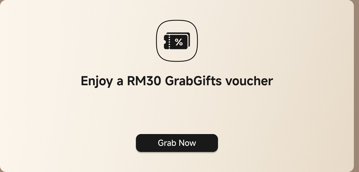 Enjoy a RM30 GrabGifts voucher.