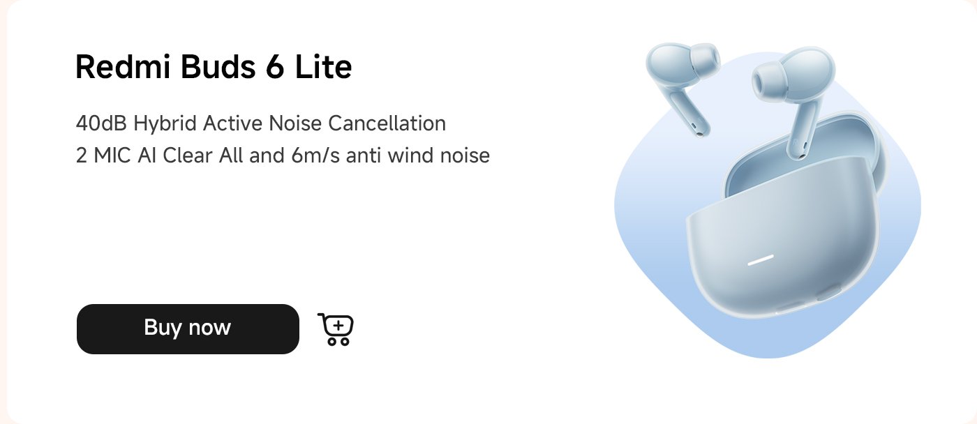 سماعات Redmi Buds 6 Lite، مزودة بميزة إلغاء الضوضاء النشطة المختلطة بقدرة 40 ديسيبل، تحتوي على ميكروفونين، تدعم المكالمات الواضحة بالذكاء الاصطناعي وتقنية تقليل الضوضاء من الرياح بسرعة 6 متر في الثانية. اشترِ الآن.