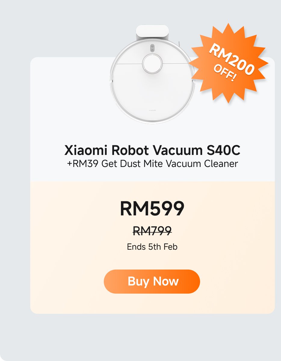 The Xiaomi Robot Vacuum S40C is currently priced at RM599, down from the original price of RM799, with a limited-time discount of RM200. Additionally, you can purchase a dust vacuum for an extra RM39. The promotional offer ends on February 5th. Click "Buy Now."