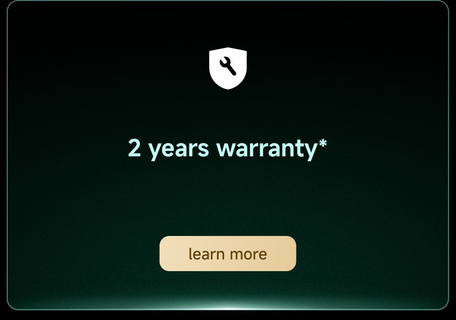 2 years warranty*  
Learn more