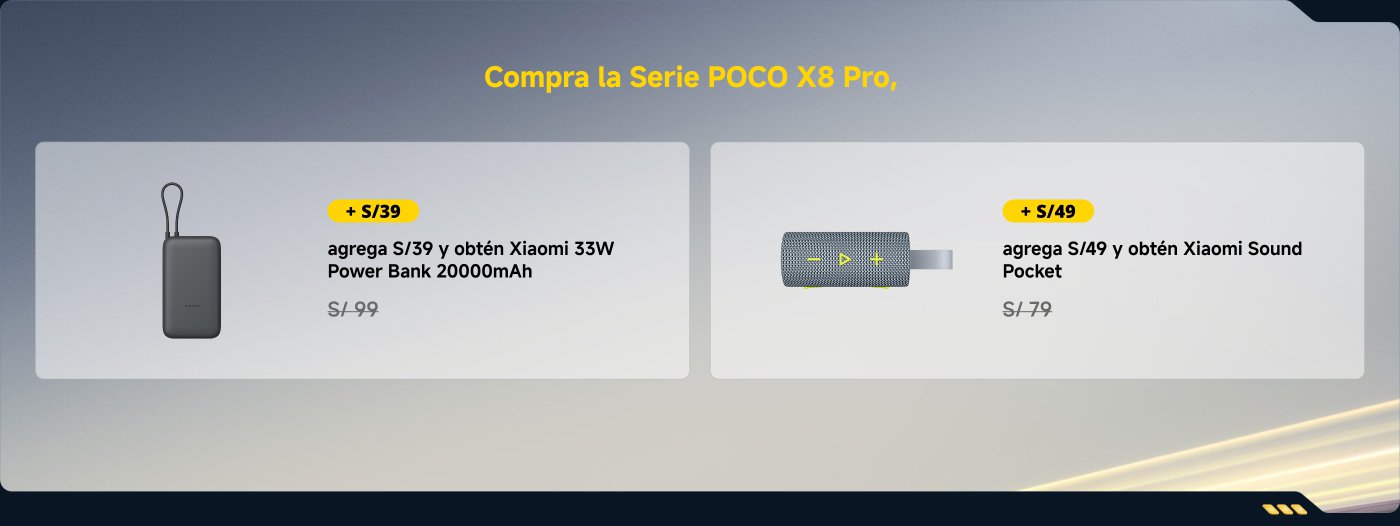 Compra la Serie POCO X8 Pro y agrega S/39 para obtener una Power Bank Xiaomi de 20000mAh (con cable integrado) o agrega S/49 para obtener un Xiaomi Sound Pocket, ambos valorados en S/79.