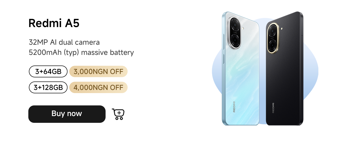 The Redmi A5 phone is equipped with a 32MP AI dual camera, a 5200mAh large battery, and a 6.88-inch display. It offers optional versions of 3+64GB and 3+128GB, enjoying discounts of 3,000 NGN and 4,000 NGN respectively.