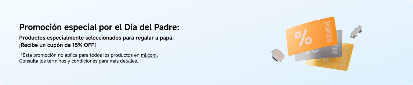 Promoción especial por el Día del Padre: productos seleccionados para regalar a papá con un cupón de 15% de descuento. Esta promoción no aplica para todos los productos en mi.com. Consulta los términos y condiciones para más detalles.