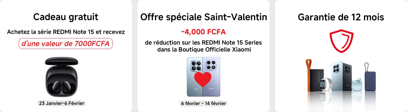 Promotion offer for the REDMI Note 15 series:

1. **Free gift**: Receive headphones worth 7000 FCFA with the purchase of a REDMI Note 15 (January 23 - February 6).
2. **Valentine's Day special offer**: 4000 FCFA discount on the REDMI Note 15 Series (February 6 - February 14).
3. **12-month warranty**.