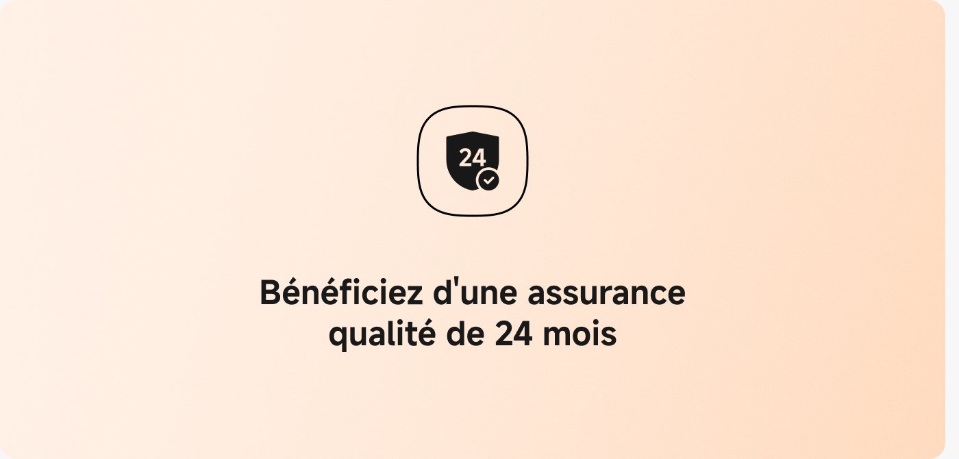 Bénéficiez d'une assurance qualité de 24 mois.