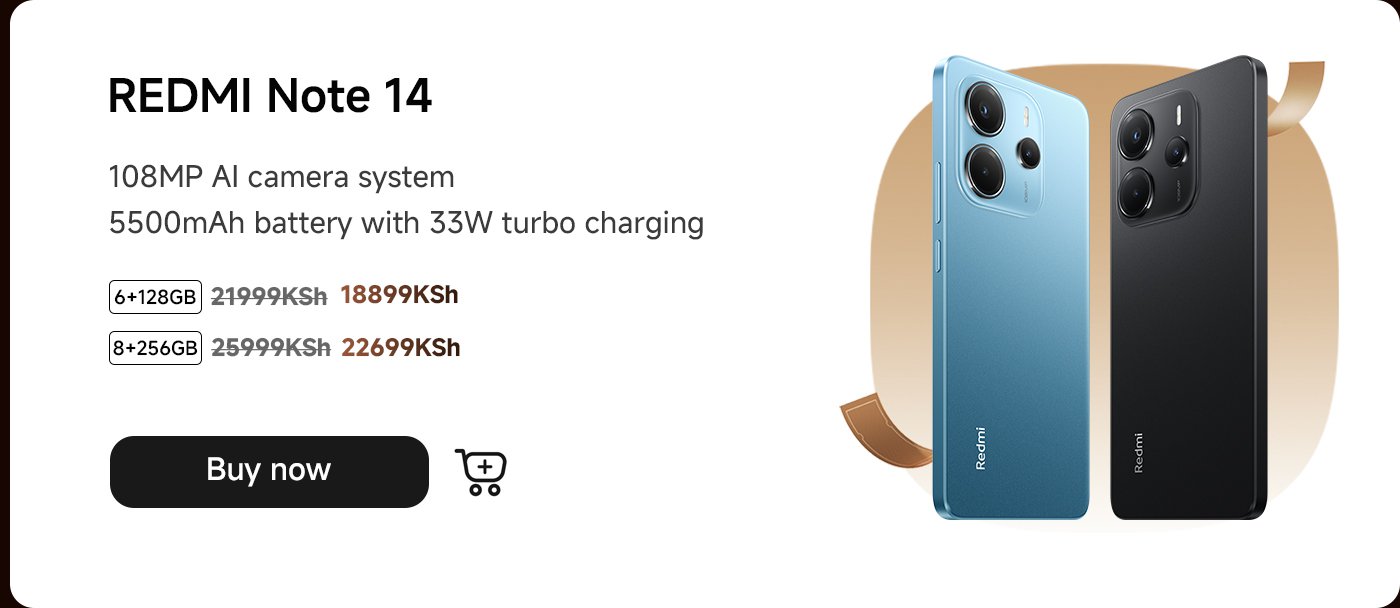 The REDMI Note 14 comes with a 108MP AI camera system, a 5500mAh battery, and supports 33W fast charging. It is available in 6+128GB and 8+256GB versions, priced at 18899 KSh and 22699 KSh respectively. Click "Buy Now" for more information.