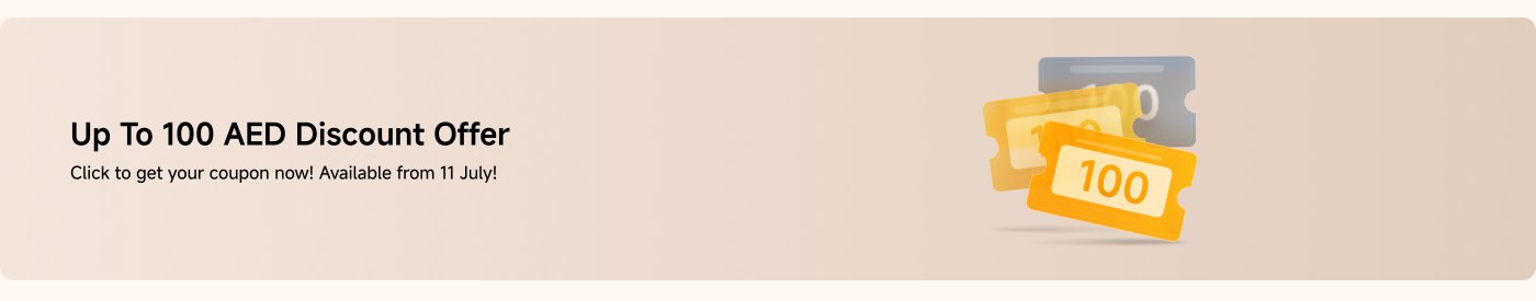 Up to 100 AED discount offer, click to get your coupon now! Available from 11 July!