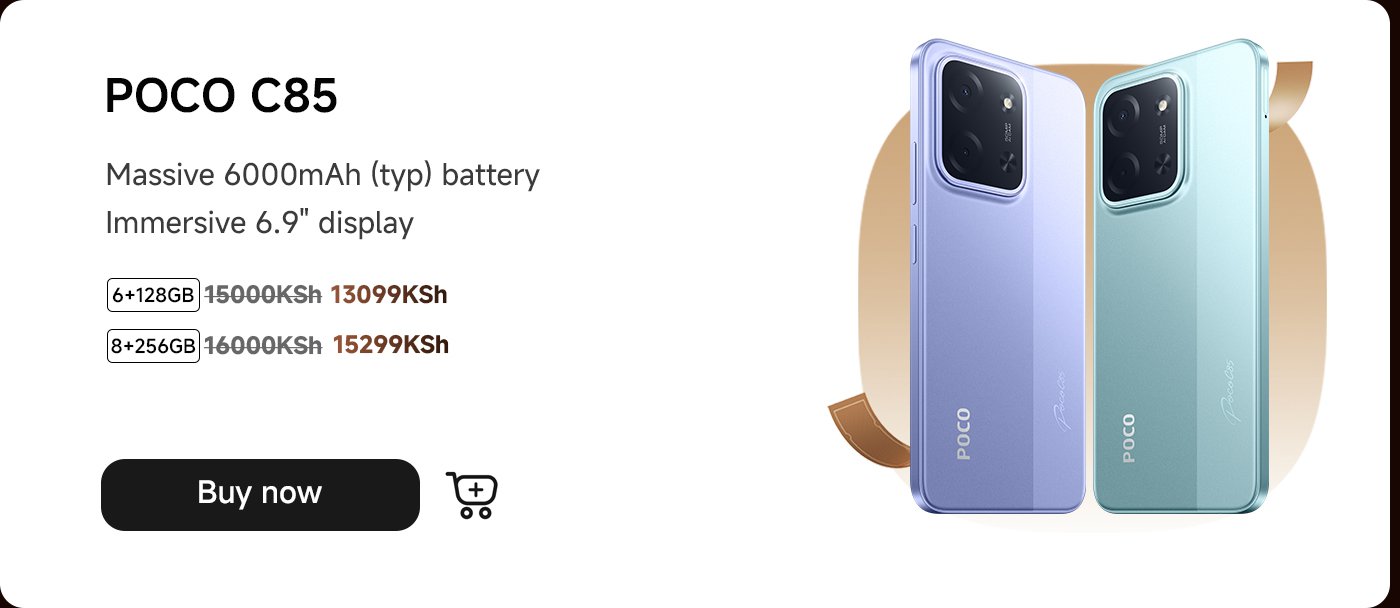POCO C85 smartphone, equipped with a 6000mAh battery and a 6.9-inch display. Available storage versions: 6GB+128GB (12199 KSh) and 8GB+256GB (14399 KSh). Click "Buy Now".