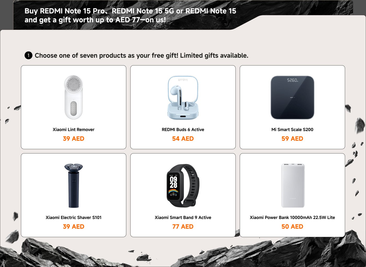 Promotional offer for purchasing a REDMI Note 15 Pro, Note 15 5G, or Note 15. Customers can choose one of seven free gifts valued up to AED 77. Gifts include:

- Xiaomi Lint Remover: 39 AED
- REDMI Buds 6 Active: 54 AED
- Mi Smart Scale S200: 59 AED
- Xiaomi Electric Shaver S101: 39 AED
- Xiaomi Smart Band 9 Active: 77 AED
- Xiaomi Power Bank 10000mAh 22.5W Lite: 50 AED

Limited gifts available.