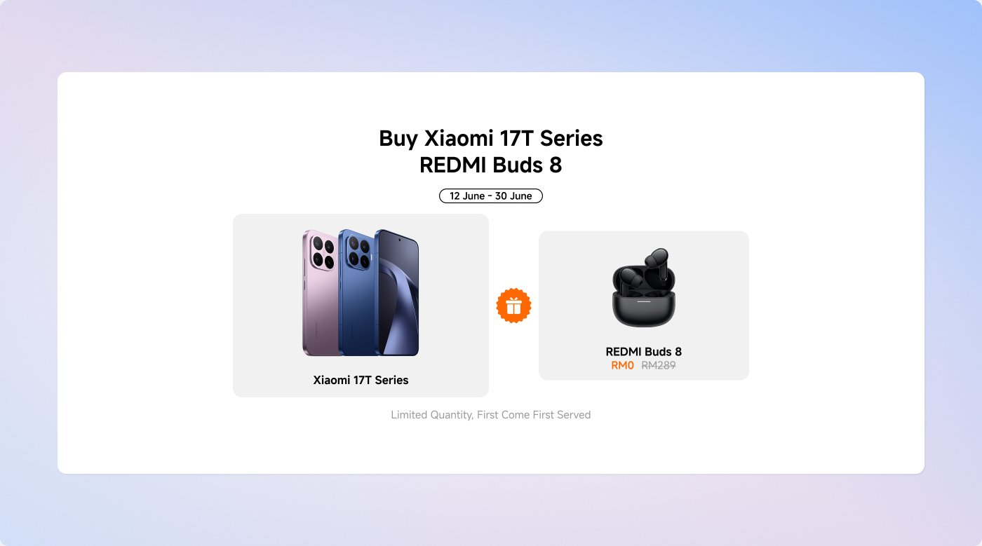 Promotional Activity Information: Purchase the Xiaomi 17T series phone to receive REDMI Buds 8 earphones. The event runs from June 12 to June 30. Limited quantity, first come first served. The original price of the earphones is RM289, now priced at RM0.
