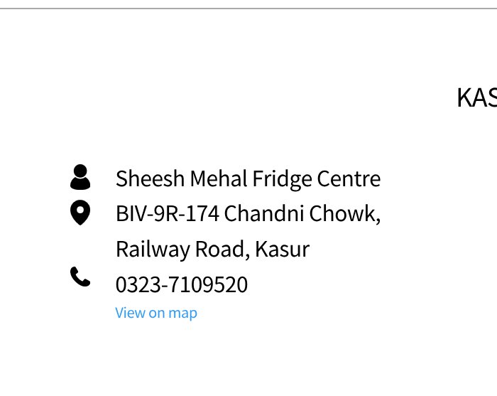 Sheesh Mehal Fridge Centre, located at BIV-9R-174 Chandni Chowk, Railway Road, Kasur. Contact number: 0323-7109520.