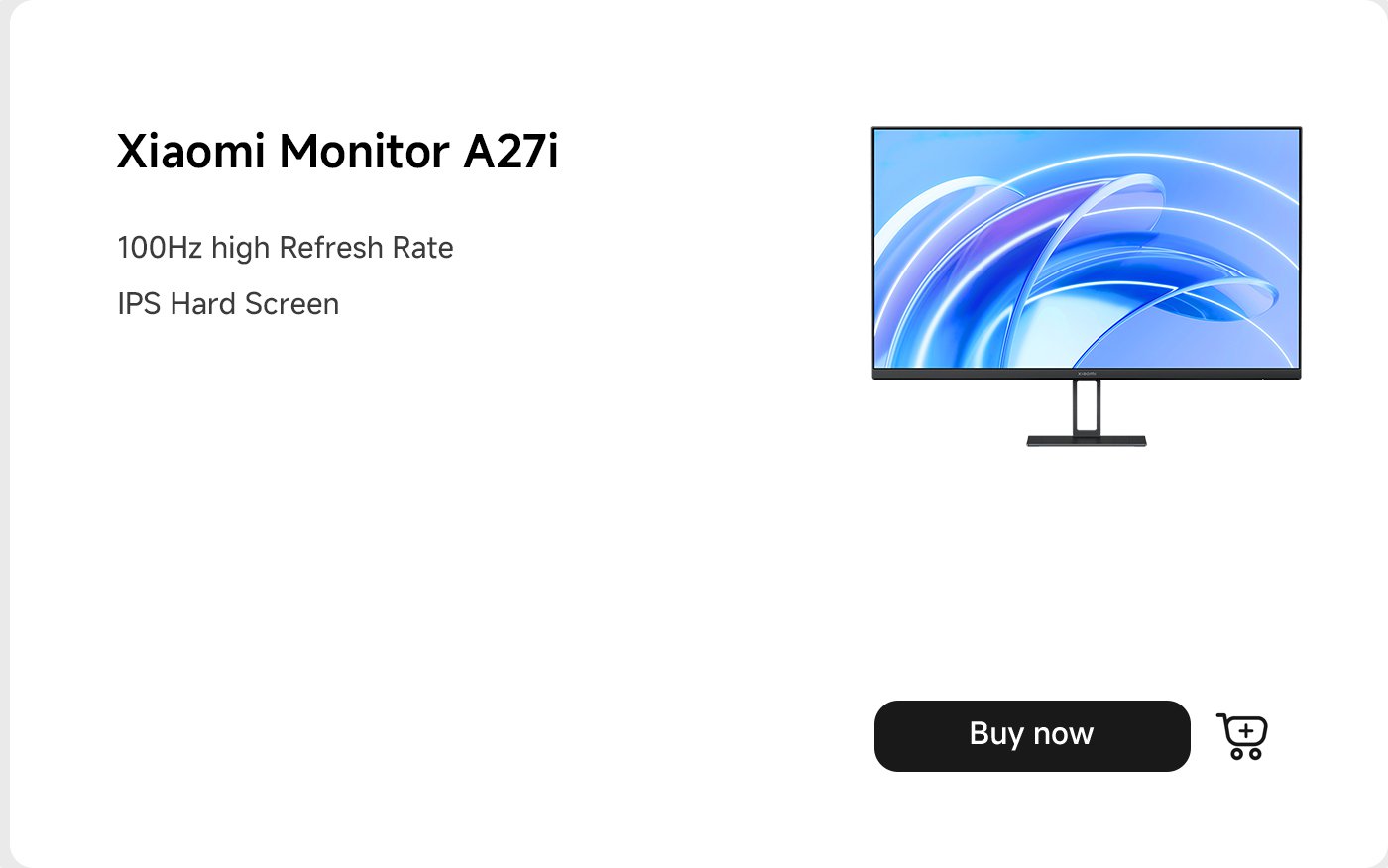 تتميز شاشة Xiaomi Monitor A27i بمعدل تحديث مرتفع قدره 100 هرتز وشاشة IPS صلبة. هناك زر "اشترِ الآن" متاح.