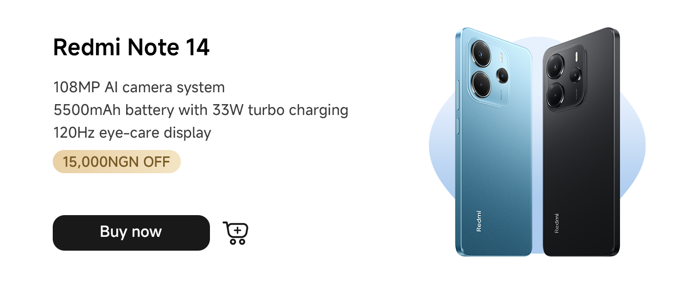 The Redmi Note 14 smartphone is equipped with a 108MP AI camera system, a 5500mAh battery (supports 33W fast charging), and a 120Hz eye-care display. It currently enjoys a discount of 15,000 NGN. Click "Buy Now."