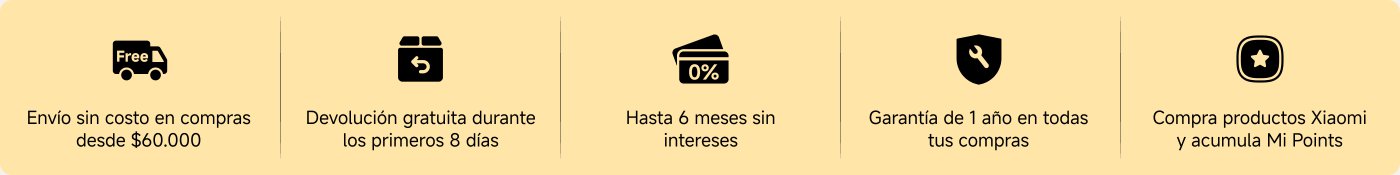 Envío sin costo en compras desde $60,000. Devolución gratuita durante los primeros 8 días. Hasta 6 meses sin intereses. Garantía de 1 año en todas tus compras. Compra productos Xiaomi y acumula Mi Points.