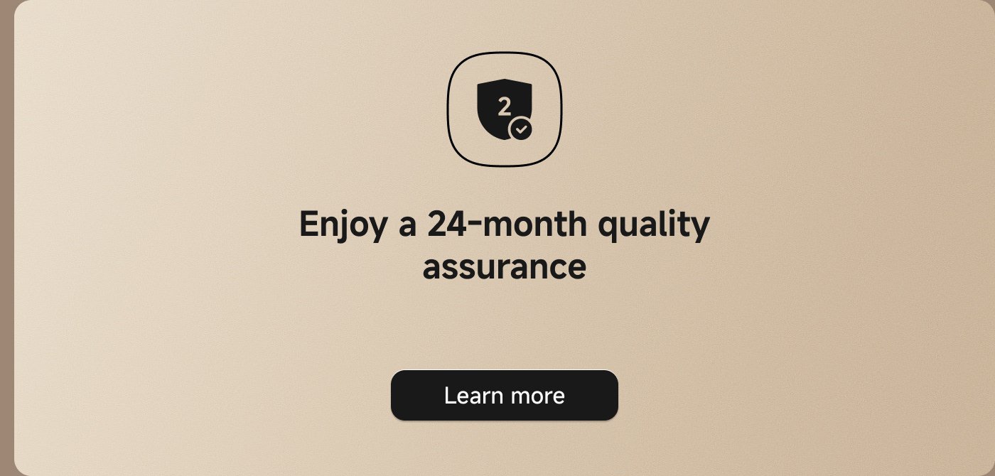 Enjoy a 24-month quality assurance. Learn more.