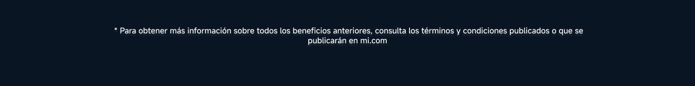 Para obtener más información sobre todos los beneficios anteriores, consulta los términos y condiciones publicados o que se publicarán en mi.com.