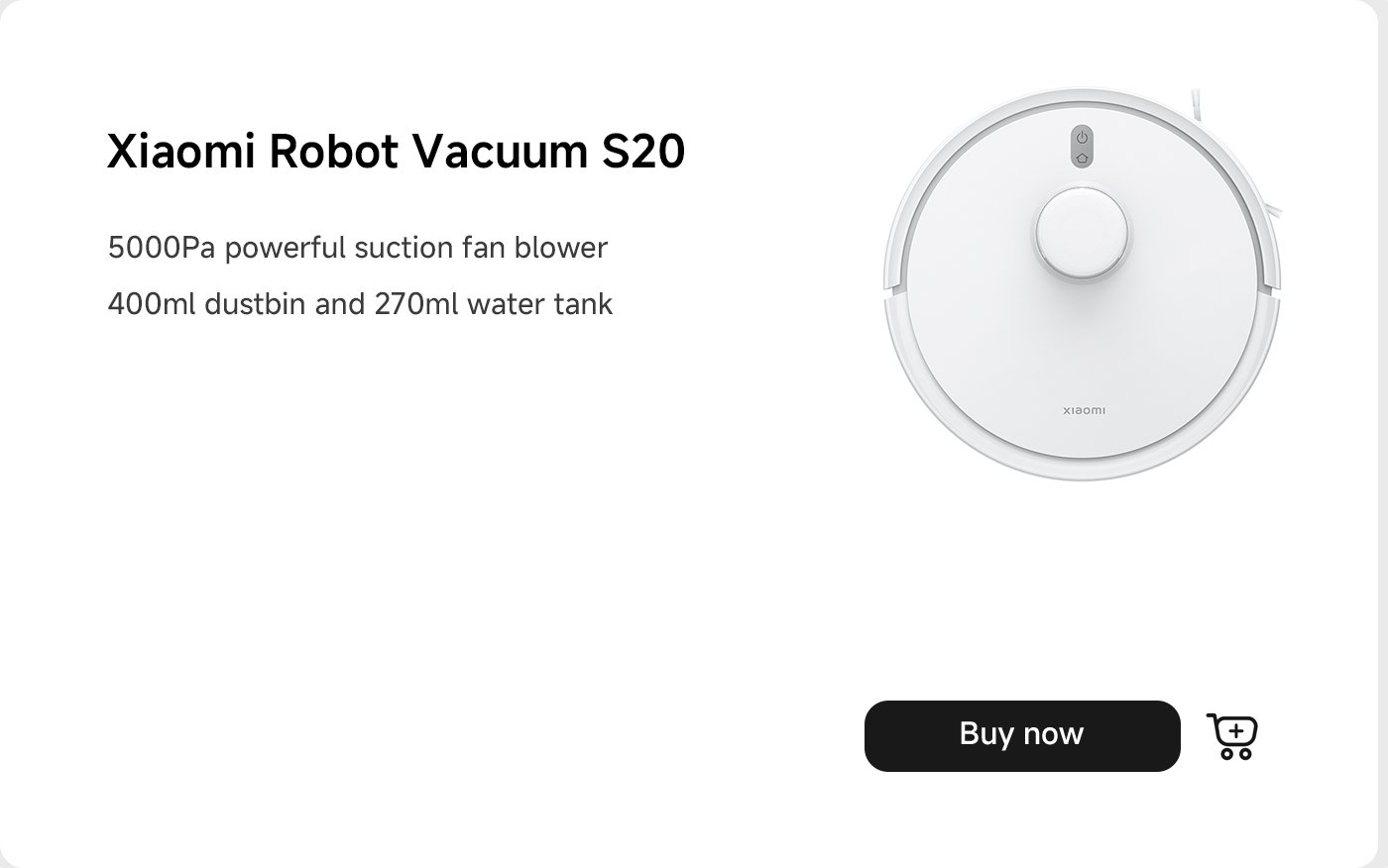 يتميز مكنسة شاومي الروبوتية S20 بمروحة شفط قوية بقوة 5000Pa، وحاوية غبار بسعة 400 مل، وخزان مياه بسعة 270 مل. تتوفر خيارات للشراء.