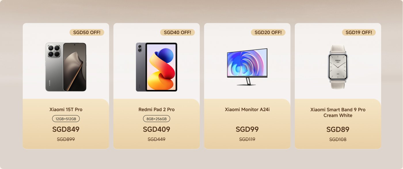 Promotional display for Xiaomi products includes:

1. **Xiaomi 15T Pro**: 12GB RAM + 512GB storage, priced at SGD 849 (originally SGD 899, SGD 50 off).
2. **Redmi Pad 2 Pro**: 8GB RAM + 256GB storage, priced at SGD 409 (originally SGD 449, SGD 40 off).
3. **Xiaomi Monitor A24i**: Priced at SGD 99 (originally SGD 119, SGD 20 off).
4. **Xiaomi Smart Band 9 Pro** in Cream White: Priced at SGD 89 (originally SGD 108, SGD 19 off).