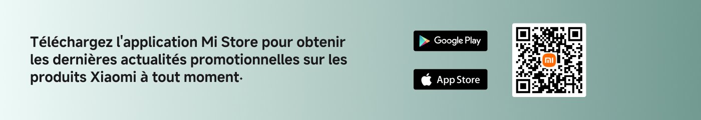 Téléchargez l'application Mi Store pour obtenir les dernières actualités promotionnelles sur les produits Xiaomi à tout moment.