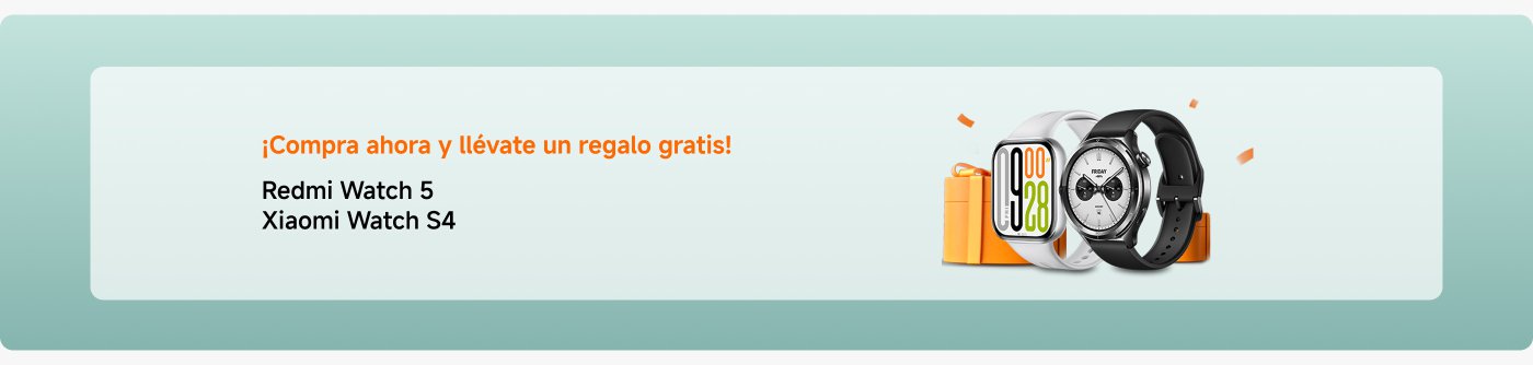 ¡Compra ahora y llévate un regalo gratis! Se ofrecen el Redmi Watch 5 y el Xiaomi Watch S4.