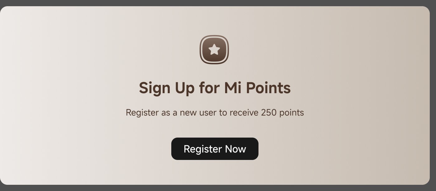 Daftar untuk Mi Points untuk menerima 250 poin sebagai pengguna baru.